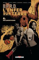 B.P.R.D - L'Enfer sur Terre 6