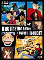 Lupin III - Destination danger & Dragon maudit