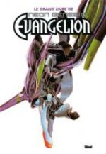 Neon Genesis Evangelion - Le Grand Livre
