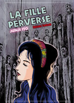 La Fille Perverse [Junji Ito Collection n°11]