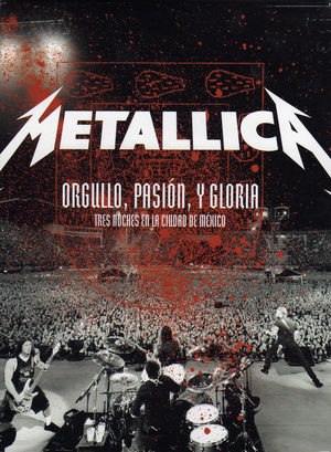 Metallica Orgullo, Pasion y Gloria