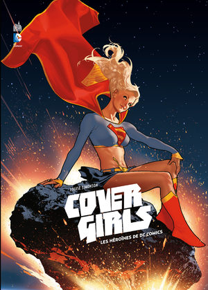 Cover Girls - Les héroïnes de DC Comics