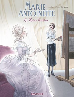 Marie Antoinette, la reine fantôme