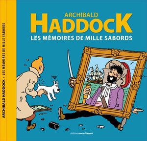 Archibald Haddock - Les mémoires de mille sabords