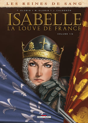 Les reines de sang - Isabelle, la Louve de France BD
