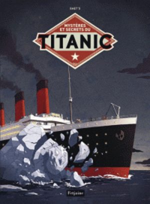 Mystères et secrets du Titanic