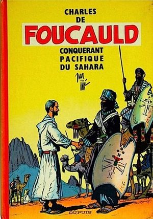 Charles de Foucauld - Conquérant pacifique du Sahara