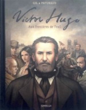 Victor Hugo : Aux frontières de l'exil