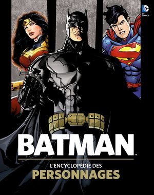 Batman - L'Encyclopédie des Personnages