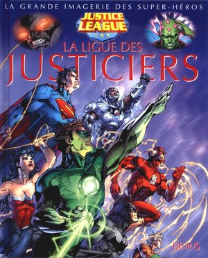 La grande imagerie des Super-Héros - La Ligue des Justiciers