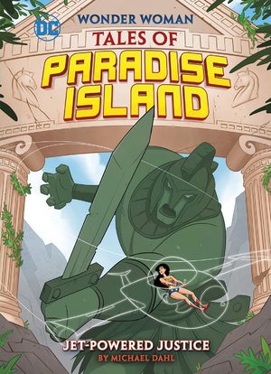 Jet-Powered Justice (Wonder Woman Tales of Paradise Island)