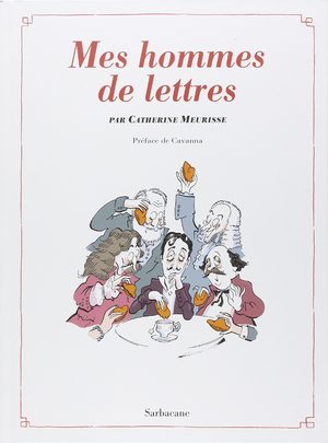 Mes hommes de lettres : Petit précis de littérature française