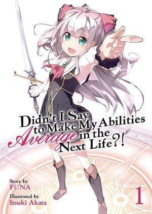 Didn’t I Say to Make My Abilities Average in the Next Life?! Manga