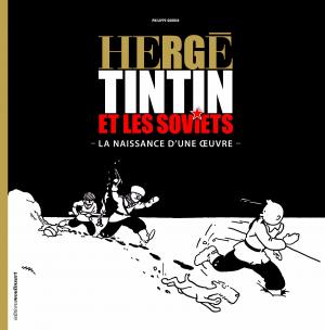 Hergé, Tintin et les soviets - La naissance d'une œuvre