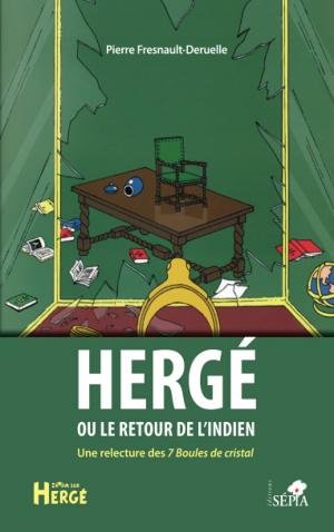 Hergé ou le retour de l'indien - Une relecture des 7 Boules de cristal