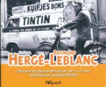 Hergé-Raymond Leblanc, l'histoire du journal des jeunes de 7 à 77 ans