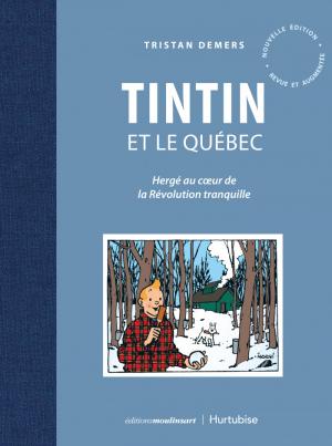 Tintin Et Le Quebec - Hergé au Coeur de la Révolution tranquille