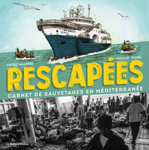 Rescapé.e.s: Carnet de sauvetages en Méditerranée