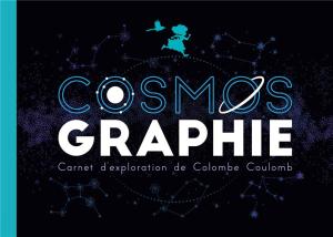Cosmos Graphie : carnet d'exploration de Colombe Coulomb
