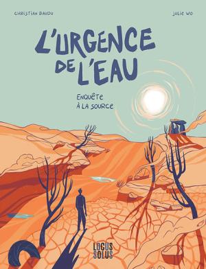 L’urgence de l’eau - Enquête à la source
