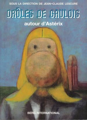 Drôles de Gaulois - Autour d'Astérix