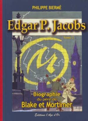 Edgar P. Jacobs - Biographie du père de Blake et Mortimer