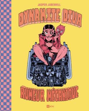 Dynamite Diva – Rumeur mécanique