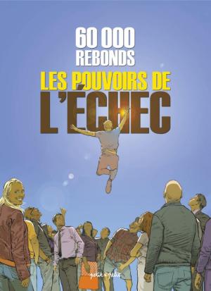 60 000 rebonds - Les pouvoirs de l’échec