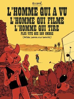 L'Homme qui a vu l'homme qui filme l'homme qui tire plus vite que son ombre (Presque journal d'un tournage)
