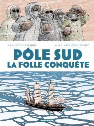 Pôle Sud, la folle conquête