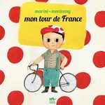 Mon Tour de France 1 Livre illustré