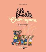 La famille Choupignon # 6