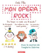 Mon opéra rock. Une troupe en route vers le succès 1