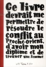 Ce Livre devrait me permettre de résoudre le conflit au Proche-Orient, d'avoir mon diplôme et de trouver une femme # 1