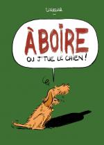 A boire ou j'tue le chien ! 1