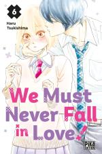 We Must Never Fall in Love! 6 Manga