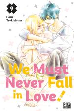 We Must Never Fall in Love! T.9 Manga
