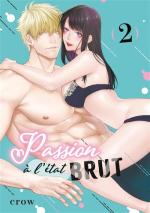 Passion à l'état brut 2 Manga