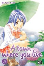 A Town Where You Live T.5 Manga