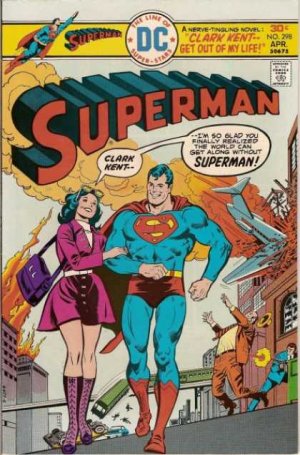 Superman 298 - Clark Kent, Get Out Of My Life!