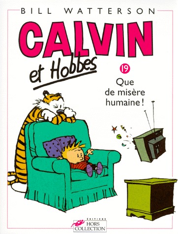 Calvin et Hobbes 19 - Que de misère humaine !