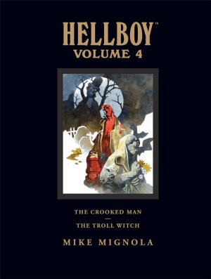 Hellboy 4 - Hellboy Volume 4 : The Crooked Man and The Troll Witch