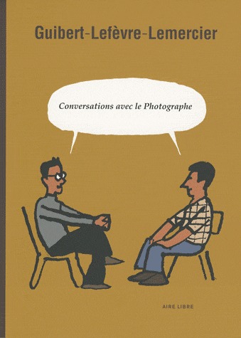 Le photographe 1 - Conversations avec le photographe