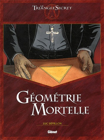 couverture, jaquette Le triangle secret 2  - Géometrie Mortellehors série (glénat bd) BD