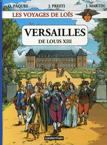 Les voyages de Loïs 1 - Versailles de Louis XIII