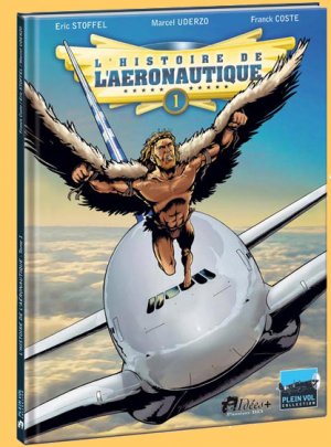 couverture, jaquette L'histoire de l'aéronautique 1  - Des origines à Blériot (Idées +) BD