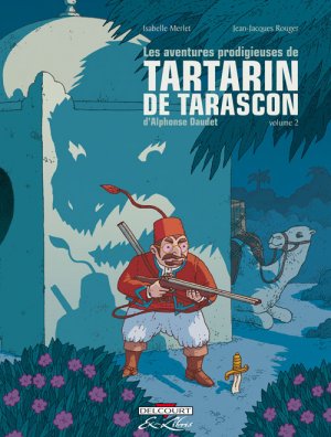 Les aventures prodigieuses de Tartarin de Tarascon, d'Alphonse Daudet 2 - Volume 2