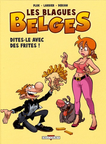 Les blagues belges 3 - Dites-le avec des frites !