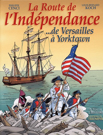 La route de l'indépendance 1 - ... de Versailles à Yorktown