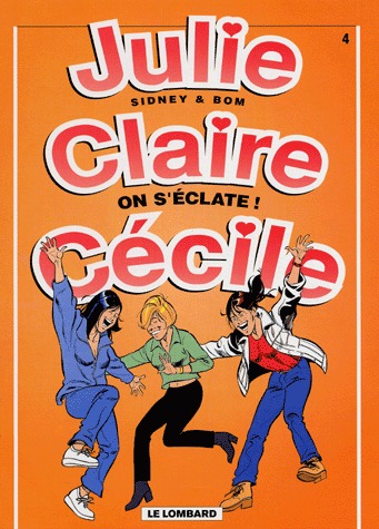 Julie, Claire, Cécile 4 - On s'éclate !